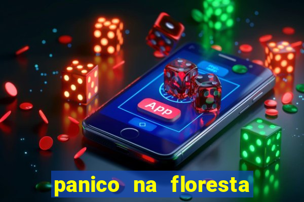 panico na floresta 4 filme completo dublado mega filmes