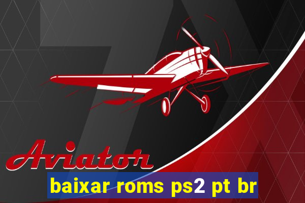 baixar roms ps2 pt br