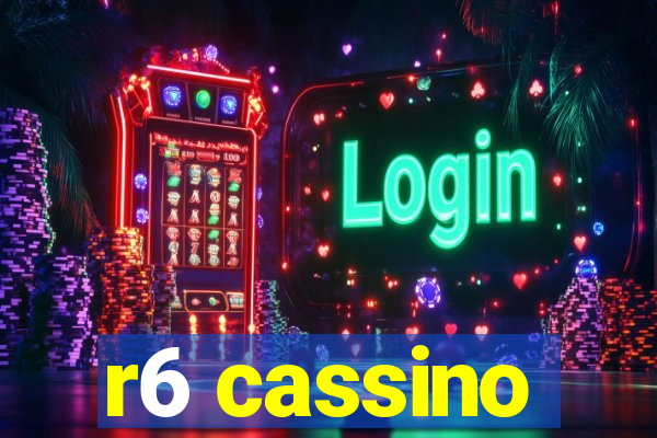 r6 cassino