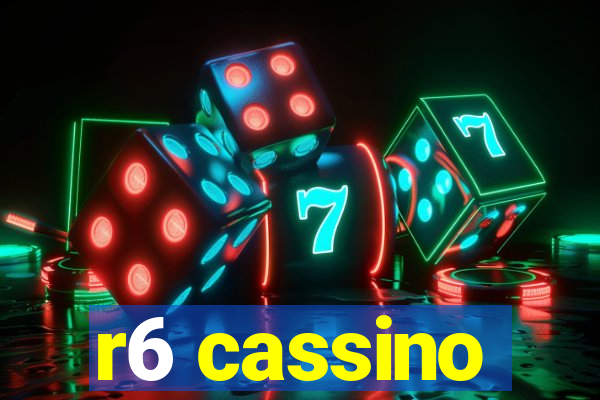 r6 cassino