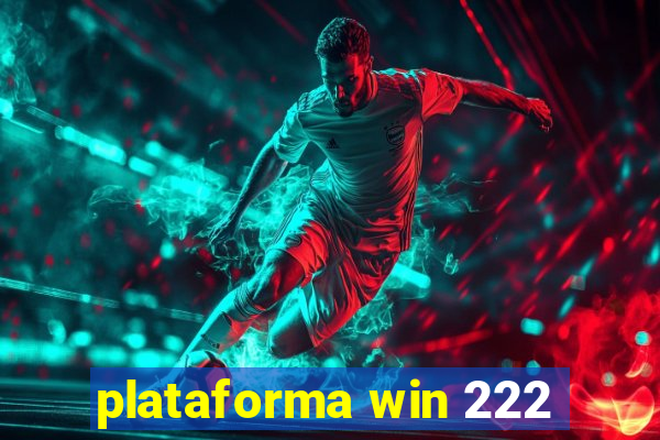 plataforma win 222