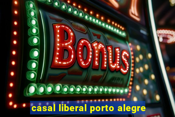 casal liberal porto alegre