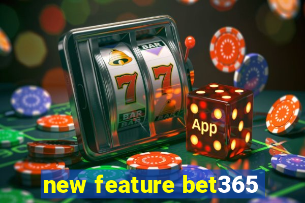 new feature bet365