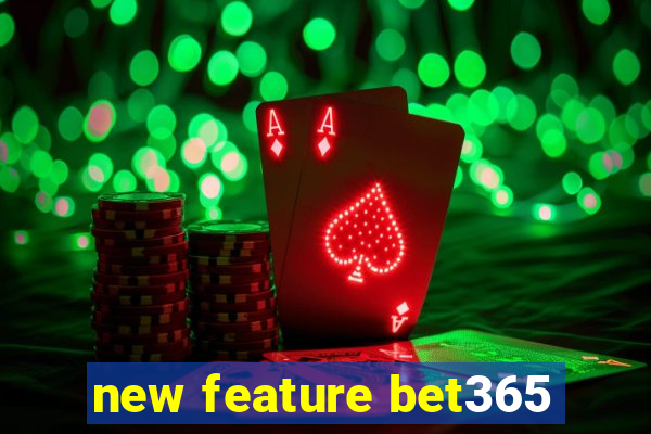 new feature bet365