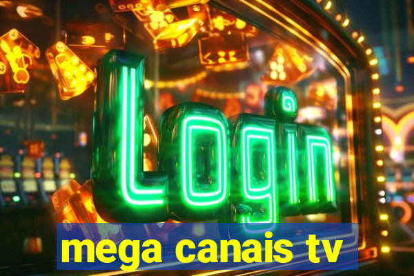 mega canais tv