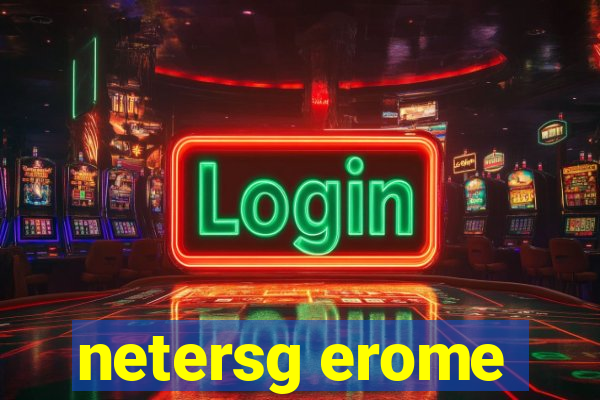 netersg erome