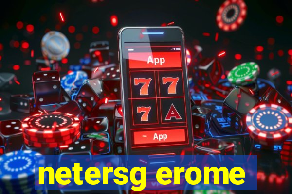 netersg erome