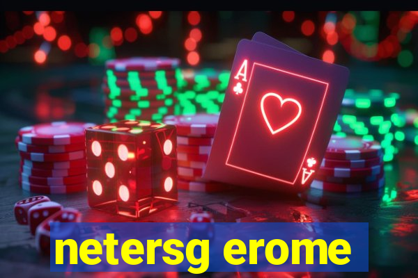 netersg erome