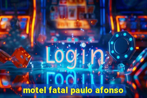 motel fatal paulo afonso