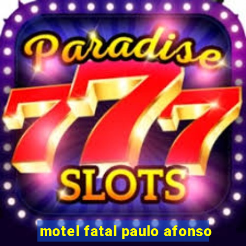 motel fatal paulo afonso