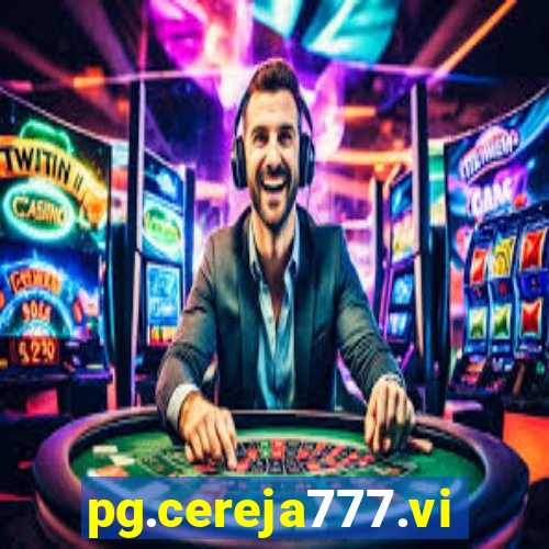 pg.cereja777.vip