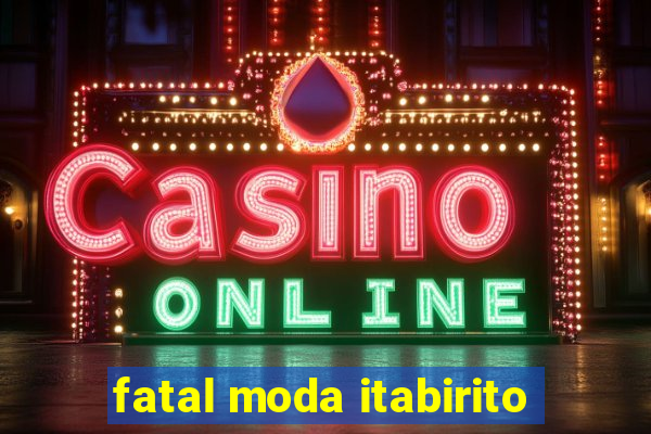 fatal moda itabirito