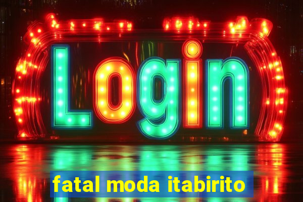 fatal moda itabirito