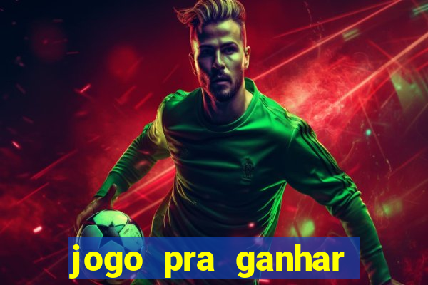 jogo pra ganhar dinheiro sem depositar