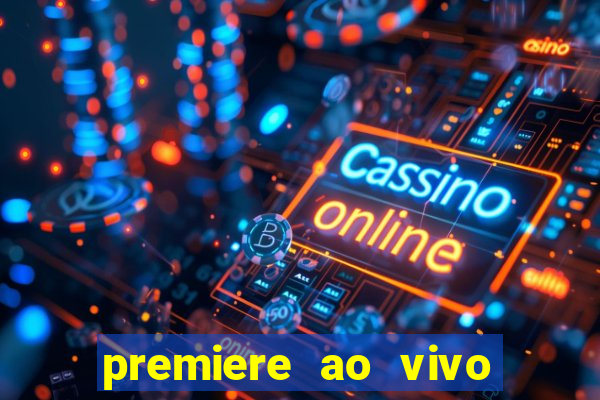 premiere ao vivo gratis fluminense