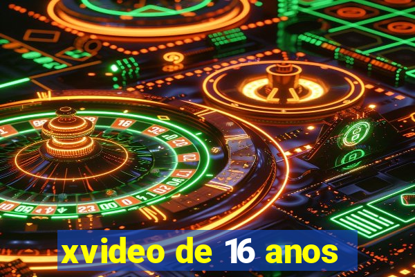 xvideo de 16 anos