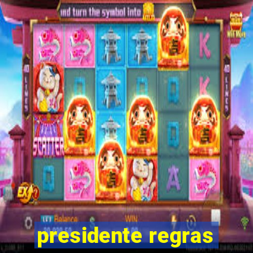 presidente regras