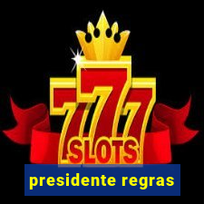 presidente regras