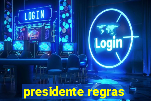 presidente regras