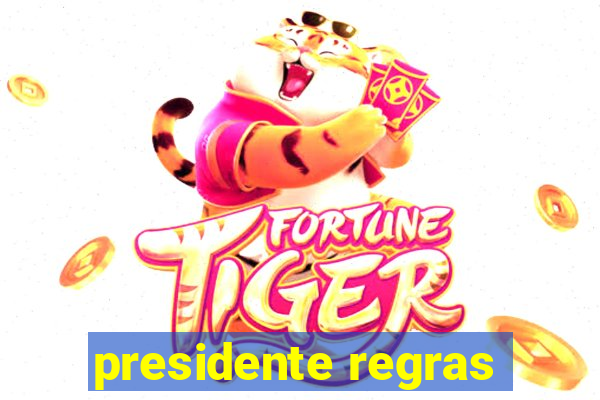 presidente regras