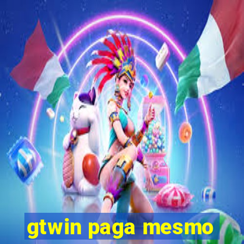 gtwin paga mesmo