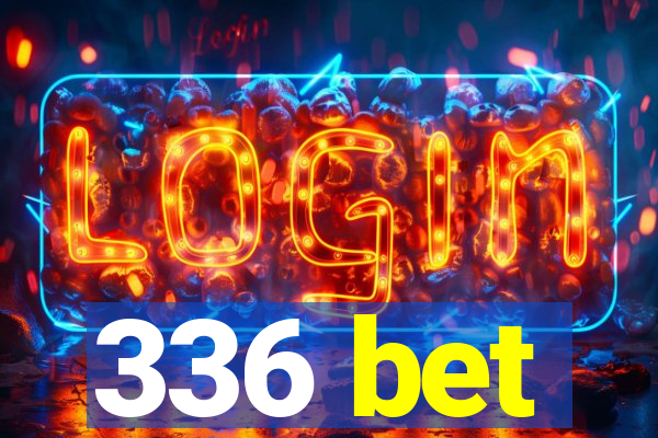 336 bet