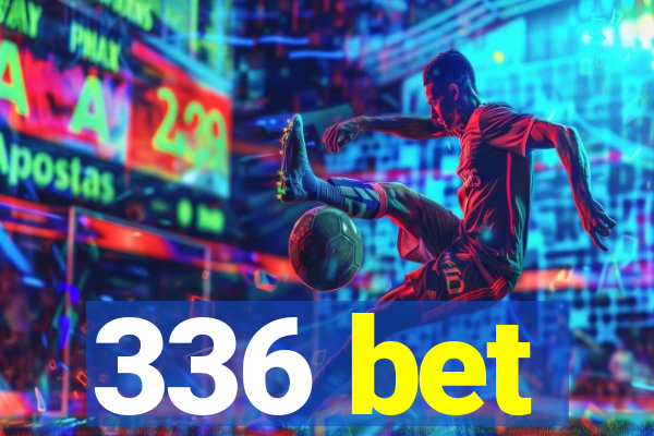 336 bet