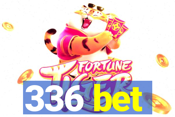 336 bet