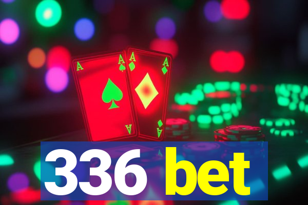 336 bet