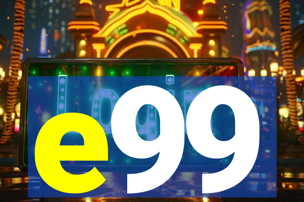 e99