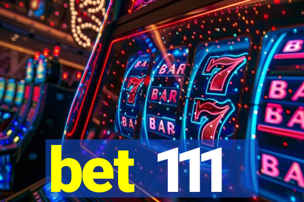 bet 111