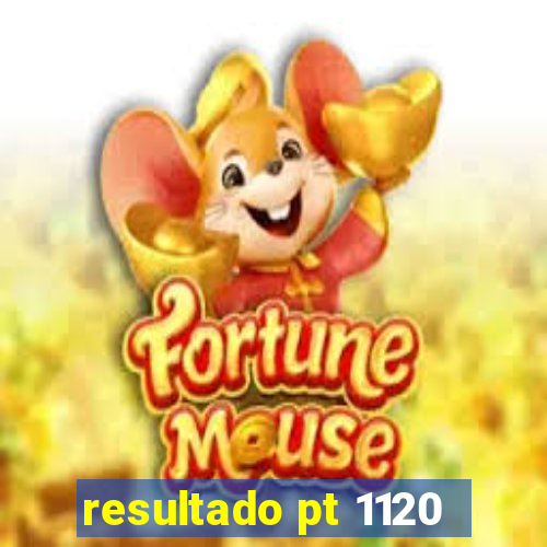 resultado pt 1120