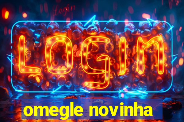 omegle novinha