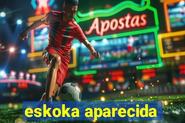 eskoka aparecida