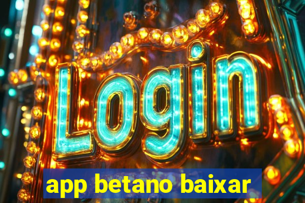 app betano baixar