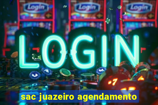 sac juazeiro agendamento