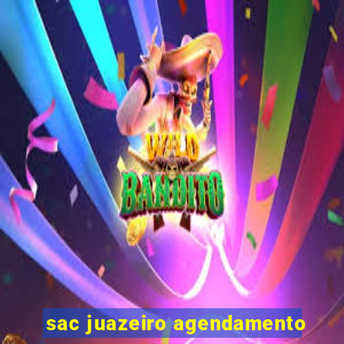 sac juazeiro agendamento