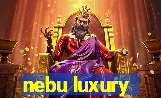 nebu luxury