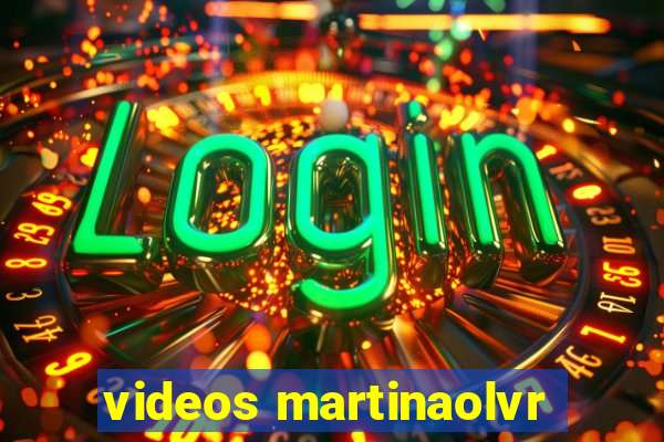 videos martinaolvr