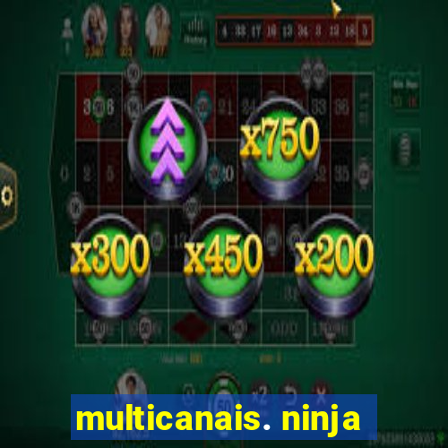 multicanais. ninja