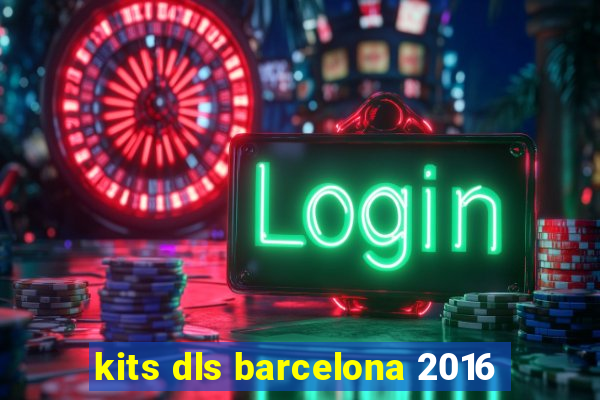 kits dls barcelona 2016