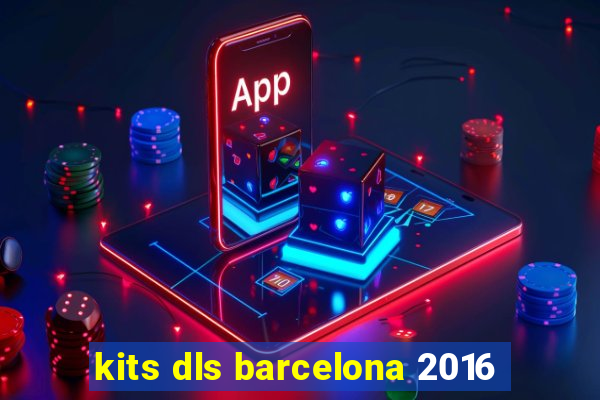 kits dls barcelona 2016