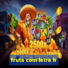 fruta com letra h