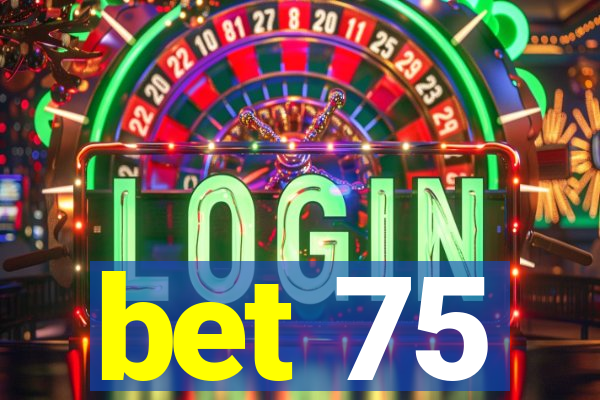 bet 75