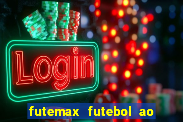 futemax futebol ao vivo hoje