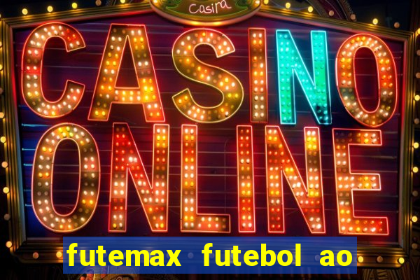 futemax futebol ao vivo hoje