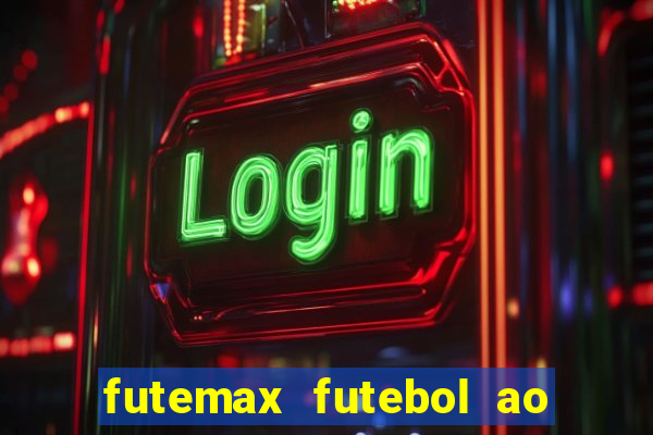 futemax futebol ao vivo hoje