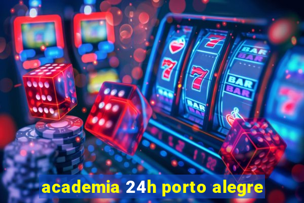 academia 24h porto alegre