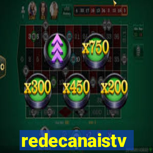 redecanaistv