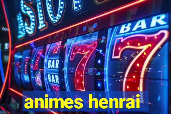 animes henrai